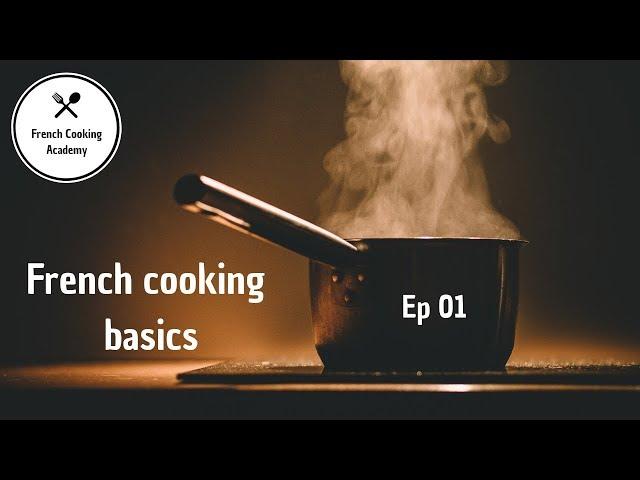 I am New to Cooking Where Do I Start? - French Cooking Basics Ep01