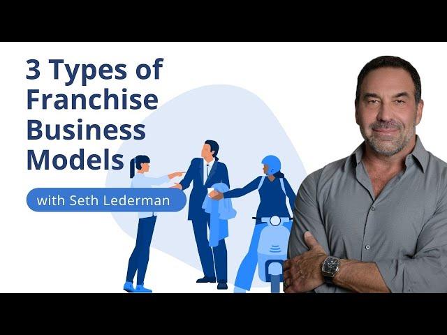 The 3 Types of Franchise Business Models Explained