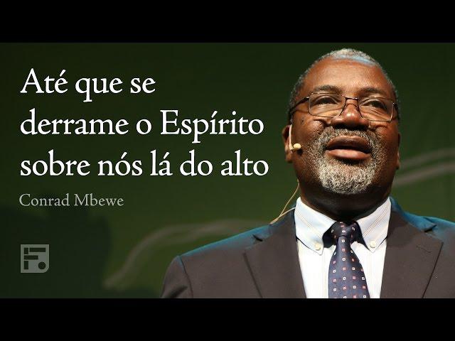 Até que se derrame o Espírito sobre nós lá do alto - Conrad Mbewe