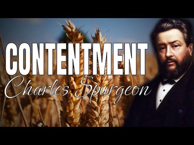 “Contentment” | Charles Spurgeon Sermon | Philippians 4:11 | Be Content, True Happiness, Fulfillment