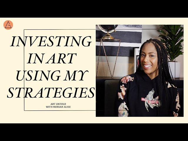 Investing in Art | My Strategies broken down