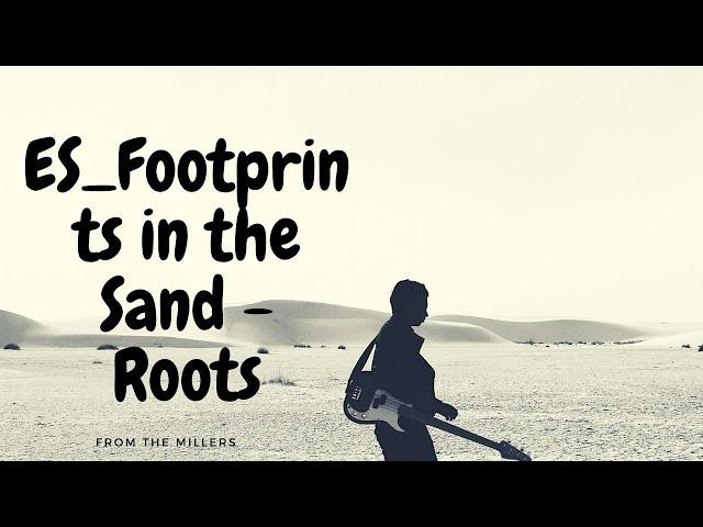 ES Footprints in the Sand || Roots and Recognition