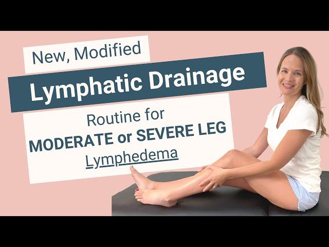 Lymphatic Drainage for Moderate to Severe LEG Lymphedema: Modified Routine