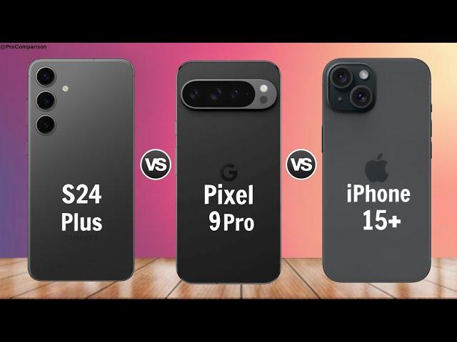 Galaxy S24 Plus vs Google Pixel 9 Pro vs iPhone 15 Plus || Full Comparison