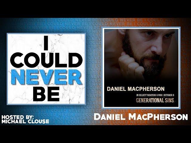 I Could Never Be Daniel MacPherson - with Michael Clouse