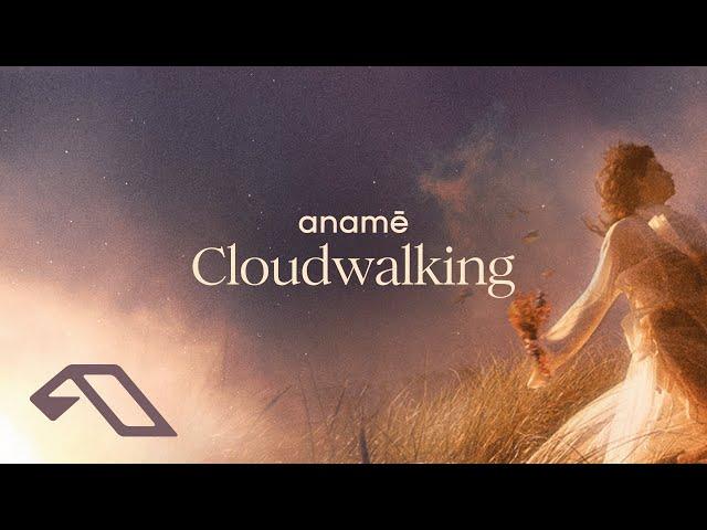 anamē - Cloudwalking (Extended Mix)