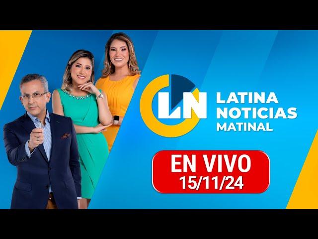 LATINA EN VIVO: EDICIÓN MATINAL - VIERNES 15 DE NOVIEMBRE 2024