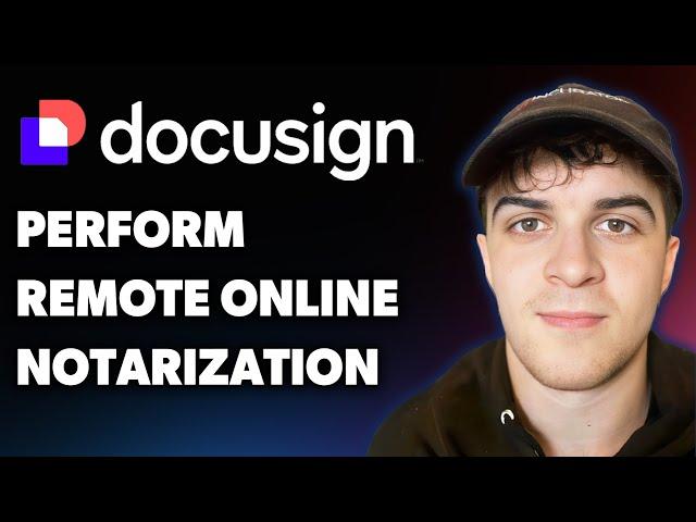 How to Perform Remote Online Notarization Docusign Notary (Full 2025 Guide)