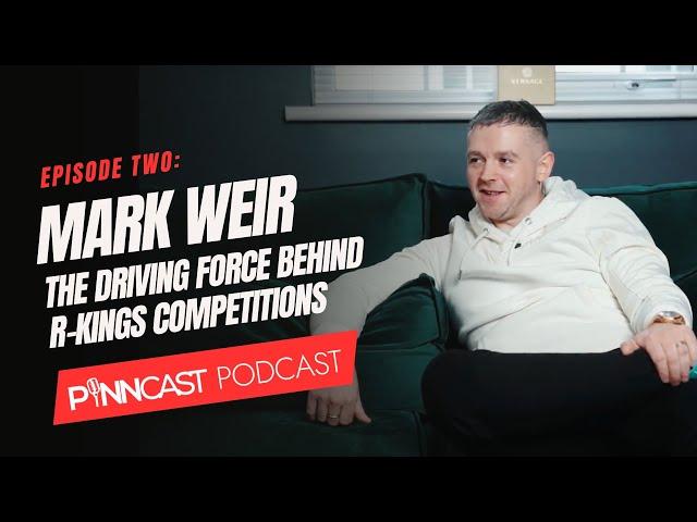 Mark Weir: The Driving Force Behind R-Kings Competitions | PinnCast Podcast