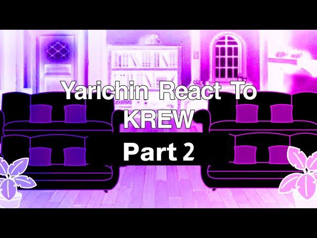 Yarichin React To KREW Pt.2!