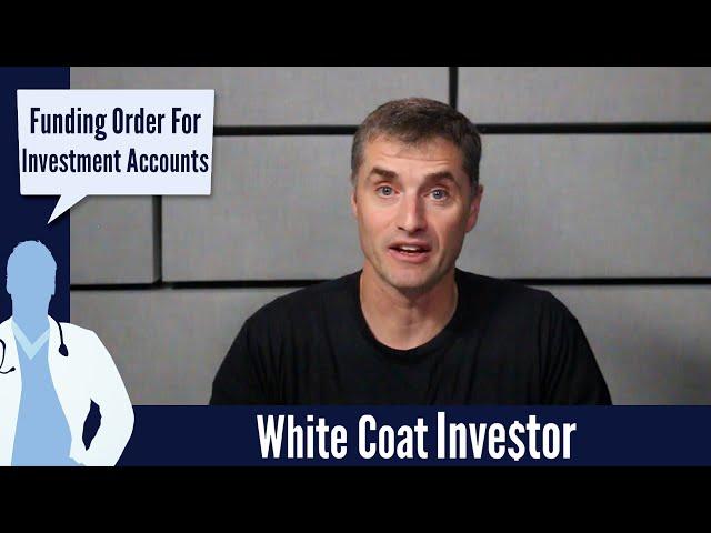 Funding Order For Investing Accounts - The White Coat Investor - Basics