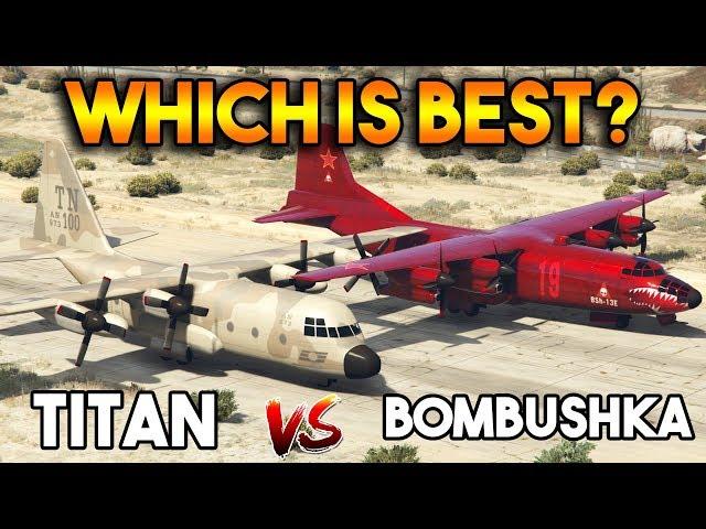 GTA 5 ONLINE : BOMBUSHKA VS TITAN (WHICH IS BEST?)