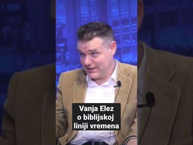 Vanja Elez o Biblijskoj hronologiji vremena