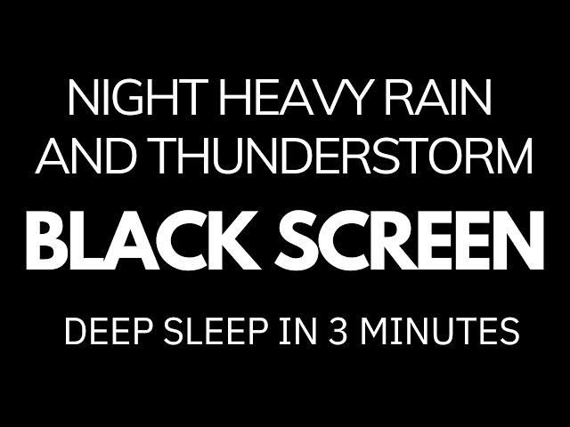 Deep Sleep in 3 Minutes with Black Screen Heavy RAIN and NON Stop Thunder | Relieve Stress, Relaxing