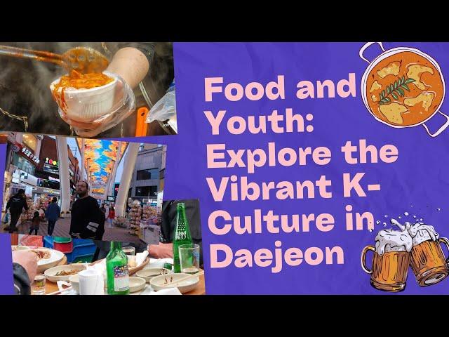 Food and Youth: Explore the Vibrant K-Culture in Daejeon #kinfluencer #2023 #daejeon