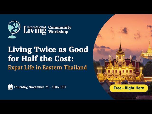 Living Twice as Good for Half the Cost: Expat Life in Eastern Thailand