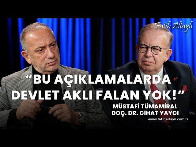 "Bu açıklamalarda devlet aklı falan yok!" /  Müstafi Tümamiral Cihat Yaycı & Fatih Altaylı