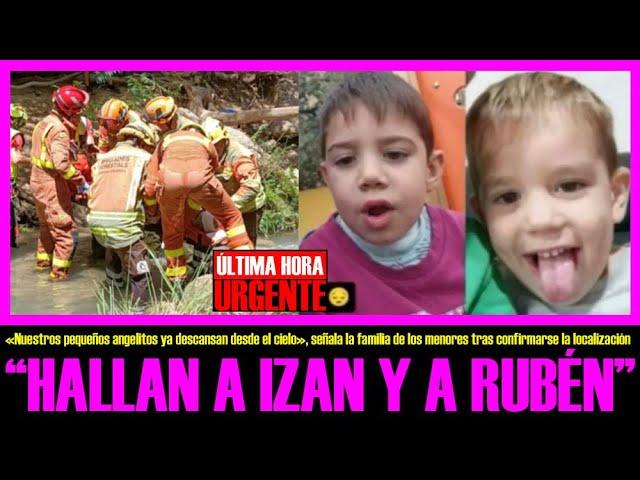 ÚLTIMA HORA!! HALLAN LOS CUERPOS SIN VIDA de IZAN y RÚBEN, LOS NIÑOS DESAPARECIDOS POR LA DANA.