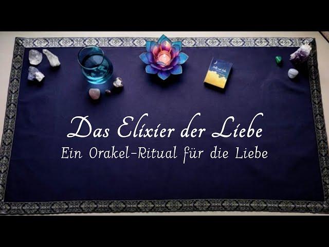 Das Elixier der Liebe: Ein Orakel-Zauber | Liebesorakel | Mehr Liebe in Deinem Leben | Ritual