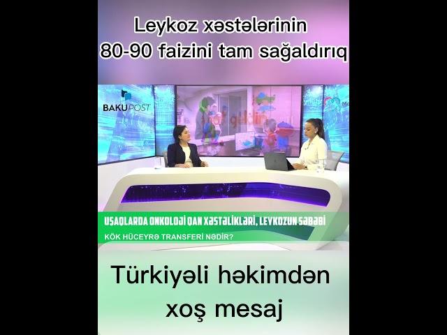 Leykoz xəstələrinin 80-90 faizini tam sağaldırıq - Türkiyəli həkim Burcu Belen