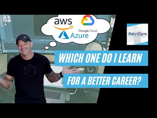 AWS Azure Google Cloud: Which one do I learn for a better DevOps career?