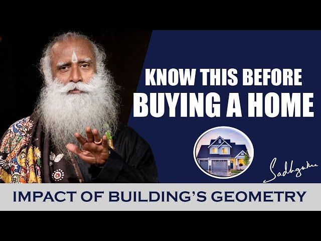 Know This Before Buying a House | Impact Of Building's Geometry | Sadhguru