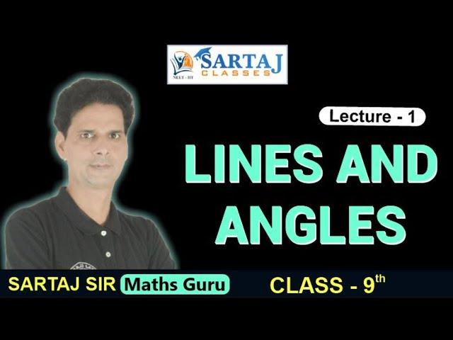 Lines & Angles | Class 9 By Sartaj Sir