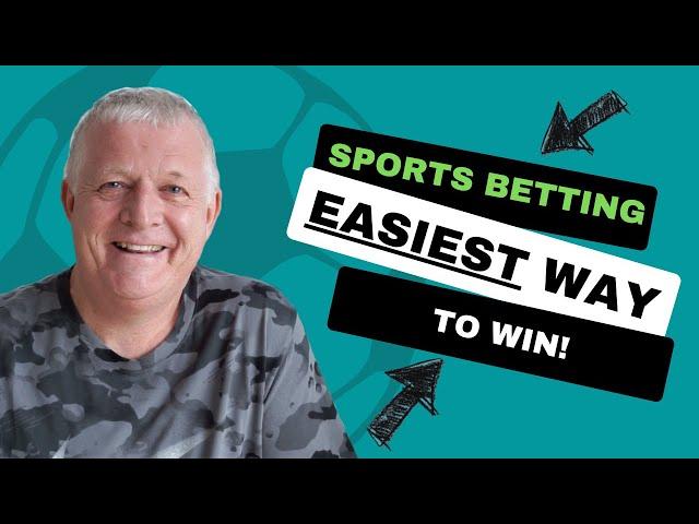 SPORTS BETTING:THE EASIEST WAY TO WIN (TESTED & PROVEN - NO EXPERIENCE REQUIRED)