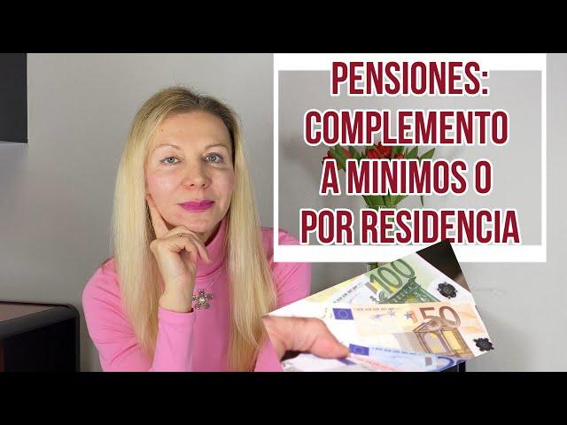 PENSIONES: COMPLEMENTO A MINIMOS Y POR RESIDENCIA