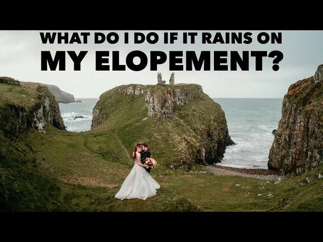 WHAT HAPPENS IF IT RAINS DURING MY ELOPEMENT? | ELOPE IN IRELAND | ELOPEMENT PLANNING RESOURCE