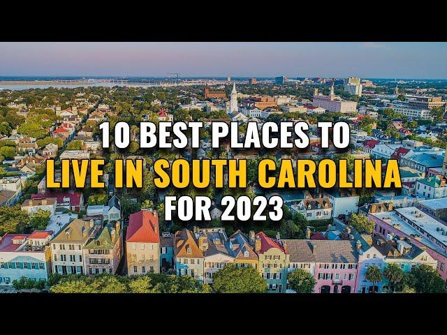 10 Best Places to Live in South Carolina for 2023