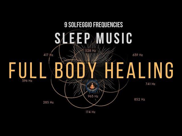 BLACK SCREEN SLEEP MUSIC  All 9 solfeggio frequencies  Full body Healing