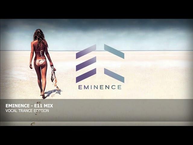 Eminence  - E11 Mix (Vocal Trance Edition)