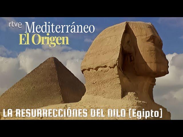 Mediterráneo (el origen) | Las resurecciones del Nilo (Egipto) | Documental