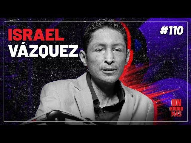 Un Round Más #110 Israel Vázquez