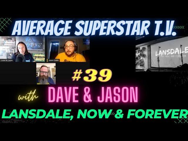 Average Superstar T.V. (Episode #39) with Dave Heck & Jason Zoblin of LANSDALE Then, Now & Forever!