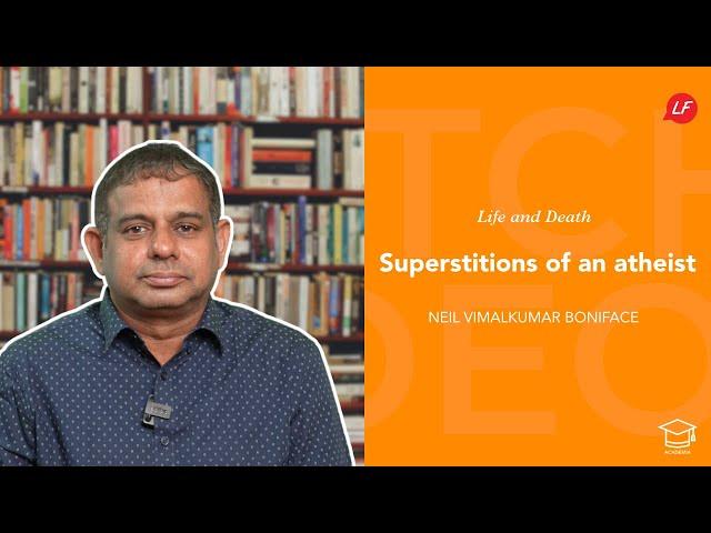 Superstitions of an Atheist | Life & Death | Neil Vimalkumar | Life Focus India