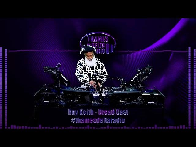 Ray Keith Dread Cast Mix - Thames Delta Radio