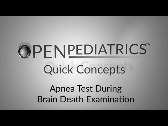 Apnea Test During Brain Death Examination by D. Urion, R. Tasker | OPENPediatrics