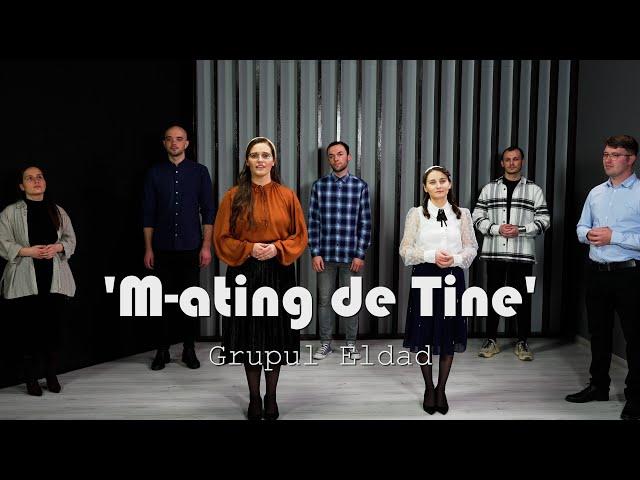 "M-ating de Tine" Grupul Eldad / Official video 2022 / Misiunea Eldad