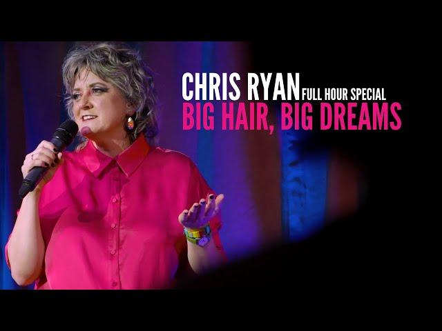 CHRIS RYAN - BIG HAIR, BIG DREAMS - FULL HOUR SPECIAL