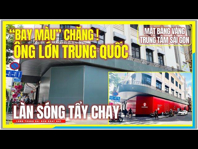 "BAY MÀU" CHĂNG ! ÔNG LỚN TRUNG QUỐC trước LÀN SÓNG TẨY CHAY | Mặt Bằng Vàng Trung Tâm Sài Gòn