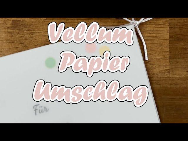 Vellum / Transparentpapier Umschlag | DIY | Tutorial