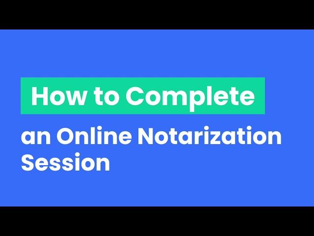 13 [OneNotary] How to Complete an Online Notarization Session