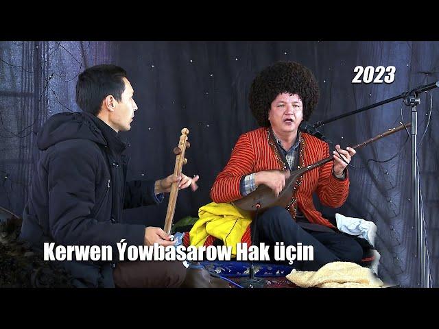 KERWEN ÝOWBASAROW HAK ÜÇIN 2023