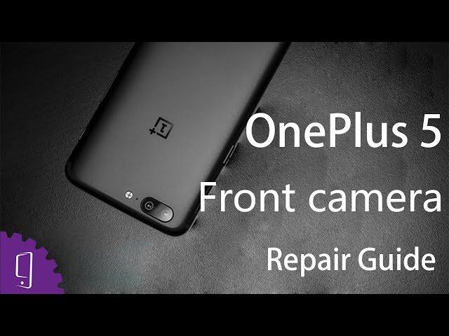 OnePlus 5  Front Camera Repair Guide