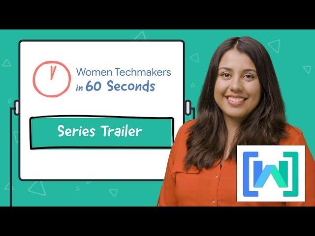 Introducing Women Techmakers… in 60 Seconds!