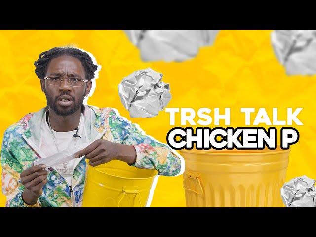 Chicken P Is One Of The Funniest & Realest Rappers Ever! | TRSH Talk Interview