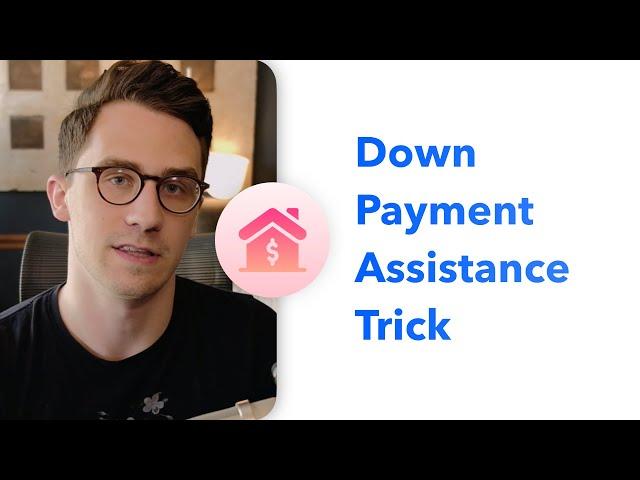 The Down Payment Assistance Trick Most Don't Know