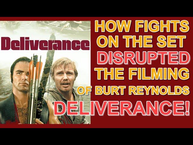 How FIGHTS on the set DISRUPTED THE FILMING of Burt Reynolds movie "DELIVERANCE"!